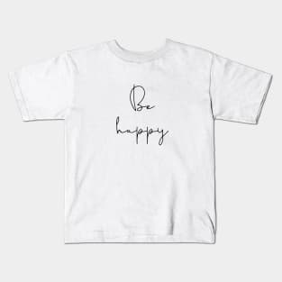 Be happy Kids T-Shirt